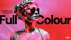 UM lancia "Full Colour Media": una nuova visione globale per il marketing basata sui pillar Visibility, Vibrancy e Variability