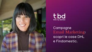 t.bd - think. by diennea. Nuova video pillola sulle regole per realizzare campagne di Email Marketing di successo: le case di DHL e Findomestic