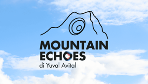 "Mountain Echoes" è l'ambizioso progetto dell’artista Yuval Avital, selezionato per la Cultural Olympiad di di Fondazione Milano Cortina 2026