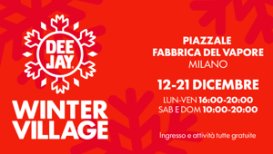“Deejay Winter Village”: tutto pronto per l'evento dedicato agli sport invernali organizzato da Radio Deejay presso la Fabbrica del Vapore a Milano