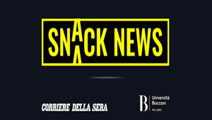 Il Corriere della Sera e l'Università Bocconi presentano Snack News, pillole di saggezza rivolte ai giovani