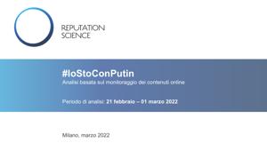 Reputation Science conduce un’analisi sul fenomeno #IoStoConPutin monitorando i contenuti dal  21 febbraio all’1 marzo