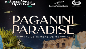 Balich Wonder Studio e Fondazione Arena di Verona rivoluzionano la musica classica con i concerti immersivi Paganini Paradise e Viva Vivaldi