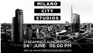 Milano City Studios, online questa sera alle ore 18.00 l'evento di lancio. Non mancare!
