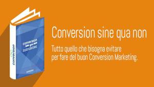 Nel libro 'Conversion sine qua non'  l'agenzia spiega cosa non è il conversion marketing