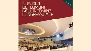 Pubblicato il manuale che fornisce ai Comuni suggerimenti e linee guida per diventare Mice Destination