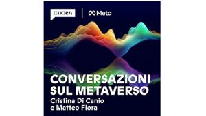 Debutta il podcast di Meta e Chora Media dedicato alla scoperta del presente e del futuro del metaverso