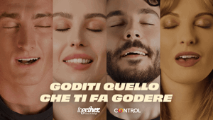 Control sceglie ancora Together per la nuova piattaforma di comunicazione “Goditi quello che ti fa godere" e lancia una campagna dedicata”