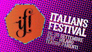 IF! Italians Festival torna a settembre al Teatro Franco Parenti di Milano. Parola d'ordine: #sovvertire