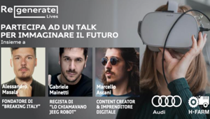 H-Farm & Audi presentano Re-Generate Lives, un talk per immaginare il futuro con il fondatore di “Breaking Italy”, Alessandro Masala, il regista Gabriele Mainetti e il Content Creator Marcello Ascani