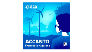 Al via "Accanto", il podcast realizzato da A2A e Chora Media per scoprire la Life Company dalle voci di chi lavora nel Gruppo