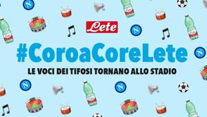 Coro a Core: con Acqua Lete e Wunderman Thompson Italy  le voci dei tifosi tornano allo stadio Diego Armando Maradona