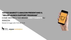 Havas Market e Amazon presentano “Seller Launch Support Program”: il webinar gratuito per condividere le opportunità e le sfide del retail online dedicato a clienti e agenzie