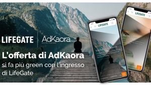 AdKaora si fa sempre più green con l'ingresso di LifeGate di cui diventa concessionaria in esclusiva