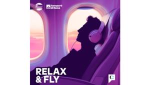 Arriva "Relax & Fly", la prima serie audio per superare la paura di volare realizzata da Chora Media e Aeroporti di Roma