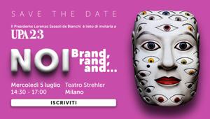 Il 5 luglio a Milano  l'Assemblea Annuale UPA23 'NOI. Brand, rand, and...'