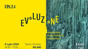 Il 3 luglio a Milano l'Assemblea UPA sul tema 'Evoluzione': innovazione, responsabilità e trasparenza. La presidenza passerà da Sassoli de Bianchi a Travaglia (Nestlé)