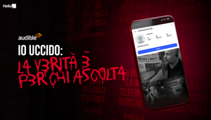HELLO firma 'La verità è per chi ascolta', la campagna di lancio della nuova serie audio Audible Original 'Io uccido'