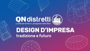 Le sfide dei territori e dei distretti italiani: QN incontra i protagonisti delle filiere all'evento "Design d'Impresa. Tradizione e Futuro"