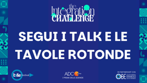 BC&E Festival 2025. Segui i talk e le tavole rotonde sul tema 'The Integration Challenge' in streaming oggi sulle piattaforme di ADC Group. Registrati alla cerimonia di premiazione del 29 aprile