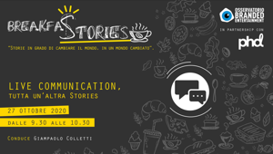 OBE/PHD. Il 27 ottobre appuntamento con BreakfaStories che accende i fari su 'Live Communication, tutta un'altra stories'. Tra i relatori Salvatore Sagone (ADC Group e #Italialive