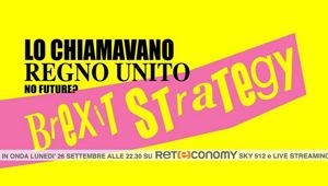 'Brexit Strategy', al debutto il primo speciale su Reteconomy