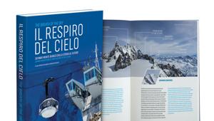 ‘Il respiro del cielo Skyway Monte Bianco dalla storia al futuro’, in edicola con ‘La Stampa’ il volume che racconta l’innovativa funivia che porta sul tetto d’Europa