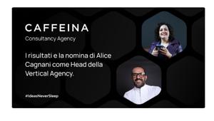 Caffeina cresce nella Consulenza e affida ad Alice Cagnani il ruolo di Head of Consultancy. Brand Strategy, Innovazione, Ricerca e Formazione per essere i migliori "marketing starter"