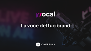 Caffeina lancia Vocal, la nuova Vertical Agency specializzata in Podcast e Vodcast e guidata da Annalisa Terzoli