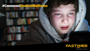 Connexia firma la campagna Fastweb #ConnessiControilBullismo