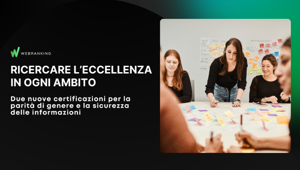Webranking ottiene due certificazioni per la parità di genere e la sicurezza delle informazioni
