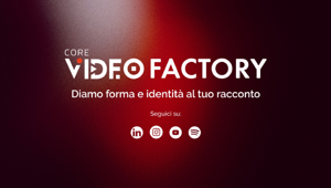 Core Video Factory lancia la nuova offerta di video podcast per aziende, istituzioni e manager