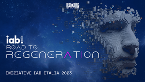 IAB Italia annuncia ‘Road to Regeneration’: la mappa delle iniziative previste per il 2023 che culmineranno con IAB Forum di novembre
