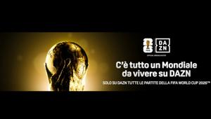 DAZN gestirà in maniera diretta la raccolta pubblicitaria della Coppa del mondo FIFA 2026 per il mercato italiano