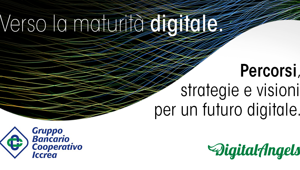Digital Angels e Gruppo Bancario Iccrea insieme per la digital transformation. Nasce Digital Maturity Framework, lo strumento per guidare il business verso la maturità digitale