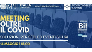 BIT 2021: oggi alle ore 15.00 il DigiTalk "Meeting oltre il Covid: soluzioni per sedi ed eventi sicuri" organizzato da MPI Italia Chapter e Federcongressi&eventi
