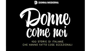 Donna Moderna e L'Orèal Paris lanciano 'Donne come noi', un progetto dedicato all'empowerment femminile