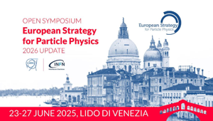 La comunità europea della fisica delle particelle sceglie Venezia per l'Open Symposium