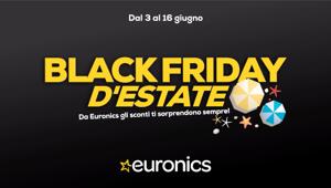 Euronics festeggia l’estate con l’attività promozionale “Black Friday d’Estate”, attiva dal 3 al 16 giugno