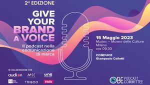 La seconda edizione di “Give your brand a voice” – il podcast nella comunicazione di marca - farà il punto sullo scenario globali. Atteso il White Paper 2023