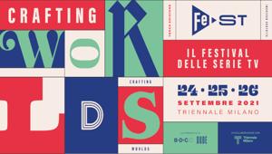 FeST - Il Festival delle Serie Tv, il 24-25-26 settembre torna con la terza edizione a tema "Crafting Worlds" alla Triennale di Milano