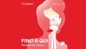 È on line “Fino A Qui”, il podcast di Elle dedicato alle donne capaci di lasciare il segno