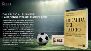 "Fiume di denaro", il format multimediale di inchieste del Sole 24 Ore, diventa una collana: "i Re Mida del calcio" il primo volume in edicola