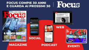 Focus compie 30 anni e lancia 'Focus Next 30' per comprendere il mondo di domani