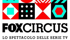 Fox Circus: numerosi ospiti e tanti appuntamenti dedicati alle serie tv