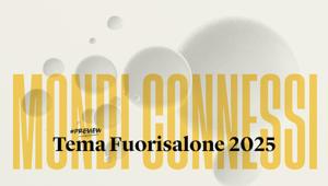 “Mondi Connessi” è il tema di Fuorisalone 2025. Per riflettere sul ruolo del design nelle diverse dimensioni delle nostre vite
