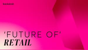 La rinascita del commercio al dettaglio. Il rapporto Future of Retail di TBWA rivela un nuovo capitolo alimentato da spazi fisici reinventati, adozione di nuove tecnologie, nuove relazioni acquirente-venditore e lusso etico