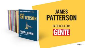 Per i lettori di Gente, il maestro del thriller Jameson Patterson in edicola il venerdì. All'operazione dedicata una campagna che sarà anche in TV con pianificazione Starcom