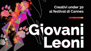 I Giovani Leoni, al via la seconda fase del premio di Rai Pubblicità. Online da sabato 6 Maggio i brief per le categorie Giovani creativi, Pr Specialist e Media Planner