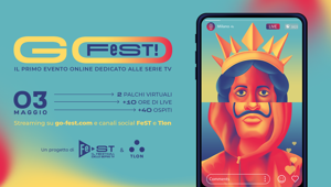 Più di 100.000 account connessi e 3mln di reach sui canali social per Go FeST!, il primo evento online dedicato alle serie Tv